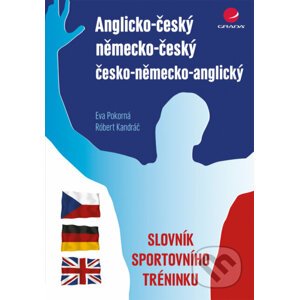Anglicko-český/německo-český/česko-německo-anglický slovník sportovního tréninku - Eva Pokorná, Róbert Kandráč