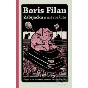 Zabíjačka a iné rozkoše - Boris Filan