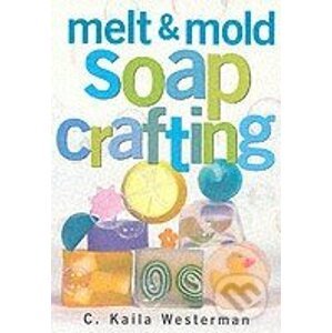 Melt and Mold Soap Crafting - C. Kaila Westerman