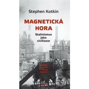 Magnetická hora - Stephen Kotkin