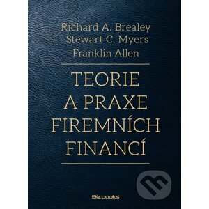 Teorie a praxe firemních financí - Richard A. Brealey