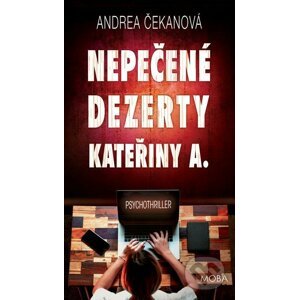 Nepečené dezerty Kateřiny A. - Andrea Čekanová
