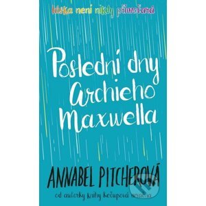 Poslední dny Archieho Maxwella - Annabel Pitcher
