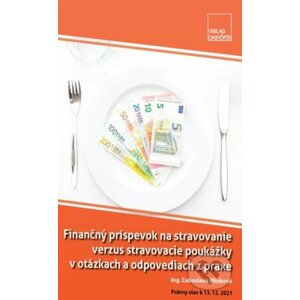 Finančný príspevok na stravovanie verzus stravovacie poukážky v otázkach a odpovediach z praxe - Ľuboslava Minková
