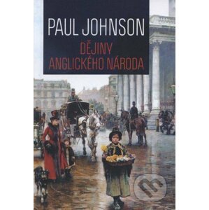 Dějiny anglického národa - Paul Johnson