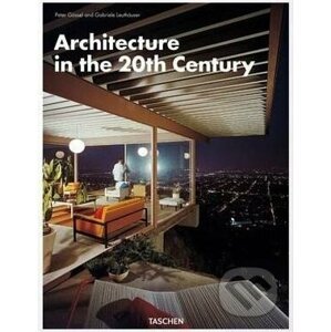 Architecture in the Twentieth Century - Peter Gössel, Gabriele Leuthäuser