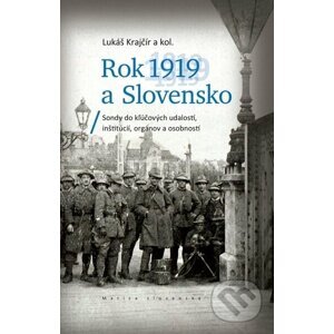 Rok 1919 a Slovensko - Lukáš Krajčír, kolektív autorov
