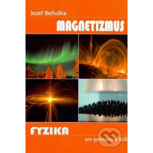 Fyzika pre gymnázia a SOŠ - Magnetizmus - Jozef Beňuška