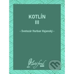 E-kniha Kotlín III - Svetozár Hurban Vajanský