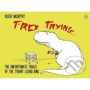 T-Rex Trying - Hugh Murphy