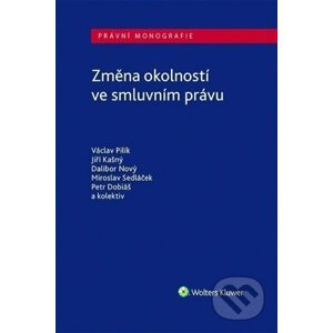 Změna okolností ve smluvním právu - Václav Pilík, Jiří Kašný, Dalibor Nový