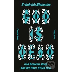 God is Dead. God Remains Dead. And We Have Killed Him. - Friedrich Nietzsche