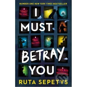 I Must Betray You - Ruta Sepetys