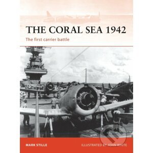 The Coral Sea 1942 - Mark Stille, John White (Ilustrátor)