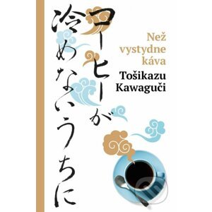 Než vystydne káva - Toshikazu Kawaguchi