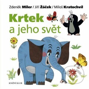 Krtek a jeho svět - Zdeněk Miler a kolektiv