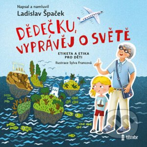 Dědečku, vyprávěj o světě - Ladislav Špaček