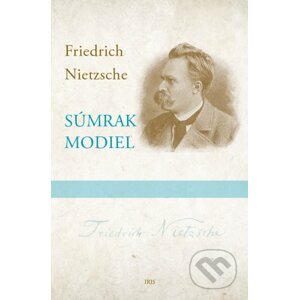 Súmrak modiel - Friedrich Nietzsche