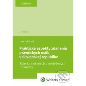 Praktické aspekty zdanenia právnických osôb v Slovenskej republike - Jana Kušnírová