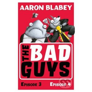 The Bad Guys: Episode 3&4 - Aaron Blabey
