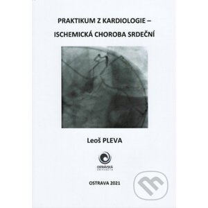 Praktikum z kardiologie - Ischemická choroba srdeční - Leoš Pleva