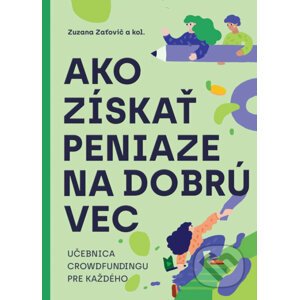 Ako získať peniaze na dobrú vec - Zuzana Zaťovič a kolektív