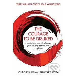 E-kniha Courage To Be Disliked - Ichiro Kishimi, Fumitake Koga