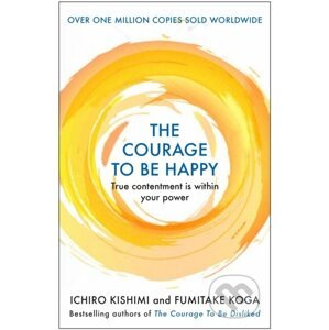 E-kniha The Courage to be Happy - Ichiro Kishimi, Fumitake Koga