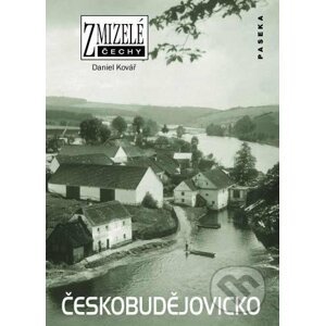 Zmizelé Čechy - Českobudějovicko - Daniel Kovář