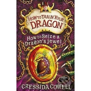 How to Seize a Dragon's Jewel - Cressida Cowell