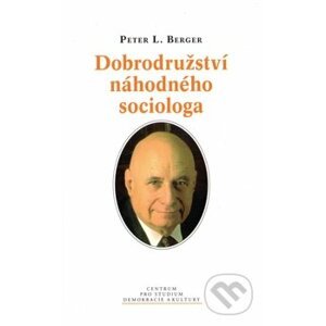 Dobrodružství náhodného sociologa - Peter L. Berger