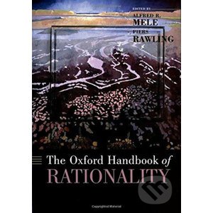 The Oxford Handbook of Rationality - Alfred Mele