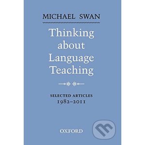 Thinking About Language Teaching Selected Articles 1982-2011 - Michael Swan