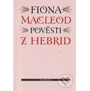 Pověsti z Hebrid - Fiona Macleod