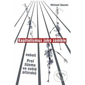 Kapitalismus jako zombie - Michael Hauser