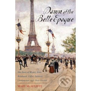 Dawn of the Belle Epoque - Mary McAuliffe