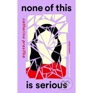 None of This Is Serious - Catherine Prasifka