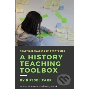 A History Teaching Toolbox - Russel Tarr