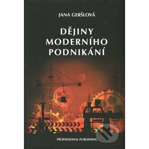 Dějiny moderního podnikání - Jana Geršlová