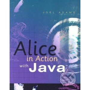Alice in Action with Java - Joel Adams