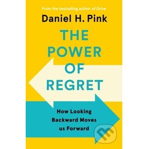 The Power of Regret - Daniel H. Pink