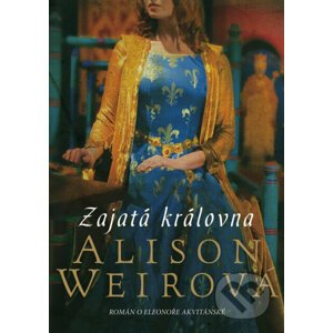 E-kniha Zajatá královna - Alison Weir