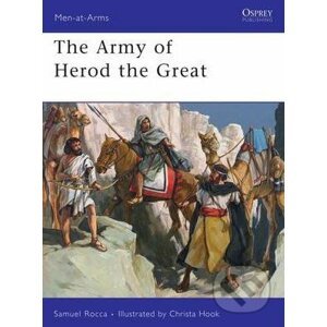 The Army of Herod the Great - Samuel Rocca