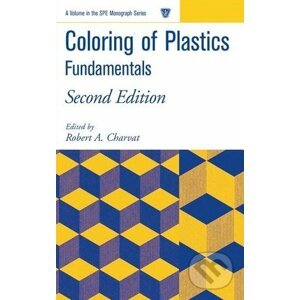 Coloring of Plastics: Fundamentals - Robert A. Charvat