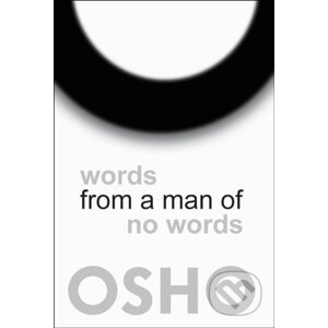Words from a Man of No Words - Osho