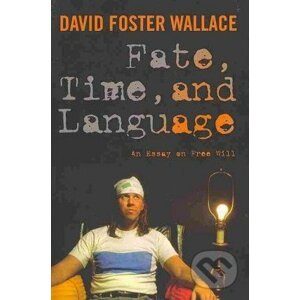 Fate, Time, and Language - David Foster Wallace