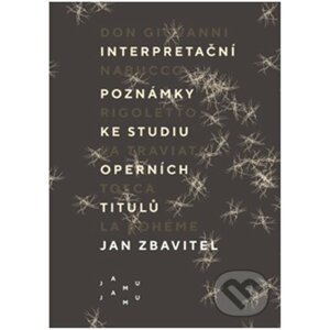 Interpretační poznámky ke studiu operních titulů - Jan Zbavitel