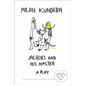 Jacques and his Master - Milan Kundera
