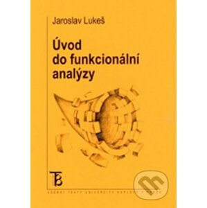Úvod do funkcionální analýzy - Jaroslav Lukeš