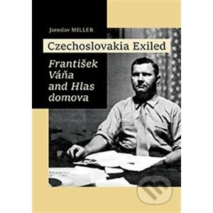 Czechoslovakia Exiled - Jaroslav Miller